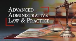 Advanced Administrative Law & Practice