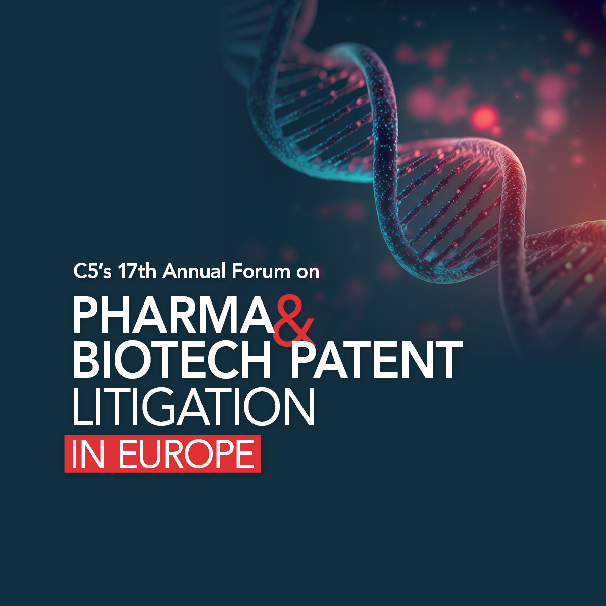 C5's 17th Annual Forum on Pharma & Biotech Patent Litigation in Europe